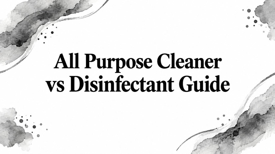 All Purpose Cleaner vs Disinfectant Guide