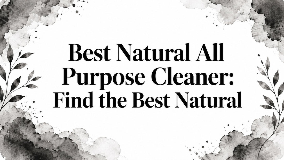 Best Natural All Purpose Cleaner: Find the Best Natural