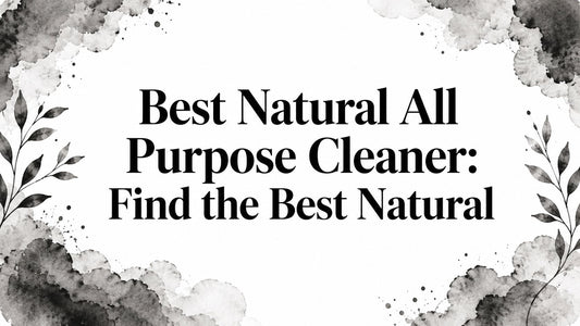 Best Natural All Purpose Cleaner: Find the Best Natural