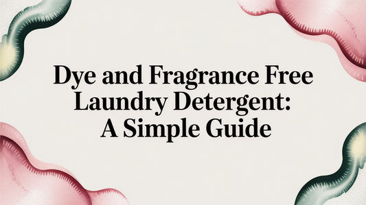 Dye and Fragrance Free Laundry Detergent: A Simple Guide