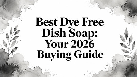 Best Dye Free Dish Soap: Your 2026 Buying Guide