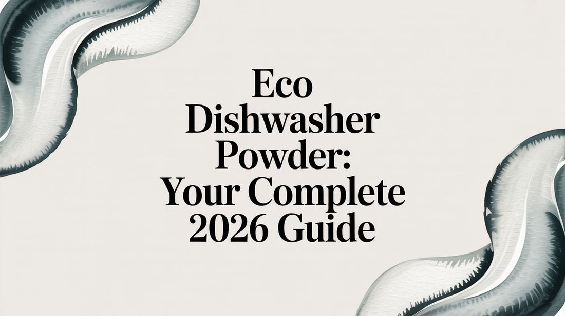 Eco Dishwasher Powder: Your Complete 2026 Guide