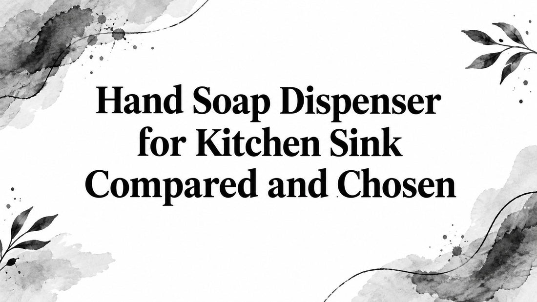 Hand Soap Dispenser for Kitchen Sink Compared and Chosen