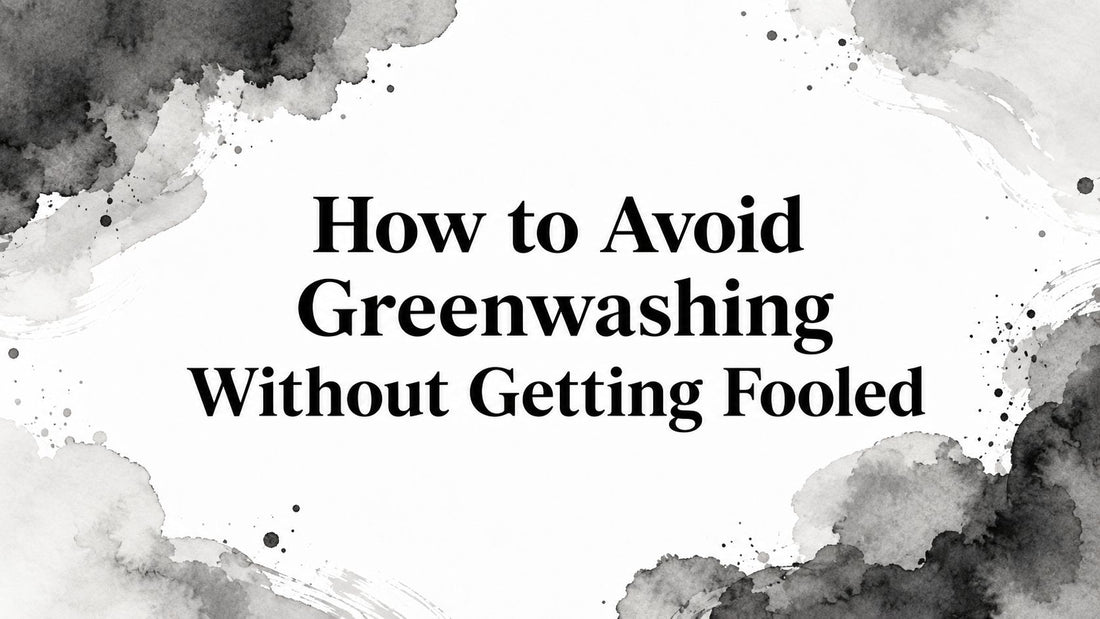 How to Avoid Greenwashing Without Getting Fooled