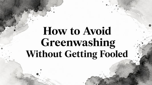 How to Avoid Greenwashing Without Getting Fooled