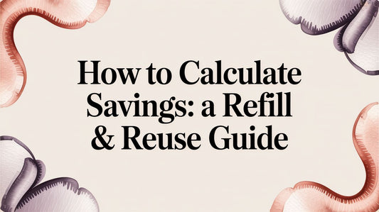 How to Calculate Savings: A Refill & Reuse Guide