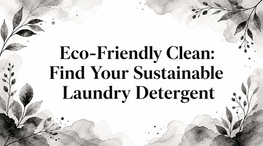 Eco-Friendly Clean: Find Your Sustainable Laundry Detergent