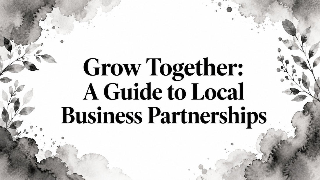 Grow Together: A Guide to Local Business Partnerships