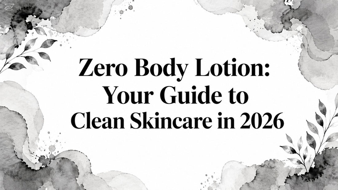 Zero Body Lotion: Your Guide to Clean Skincare in 2026