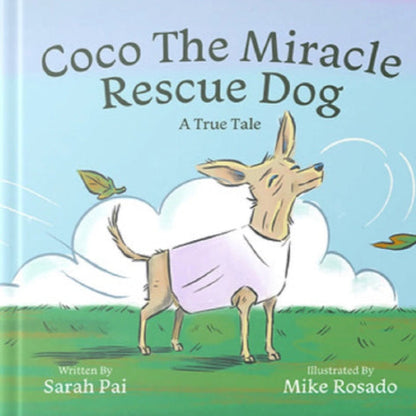 Coco The Miracle Rescue Dog children’s book by Sara Pai, featuring a heartwarming true story about senior pet rescue, second chances, and the bond between humans and animals. Beautifully illustrated by Mike Rosado, this book is perfect for kids ages 4-8 and animal lovers who believe every pet deserves a forever home.